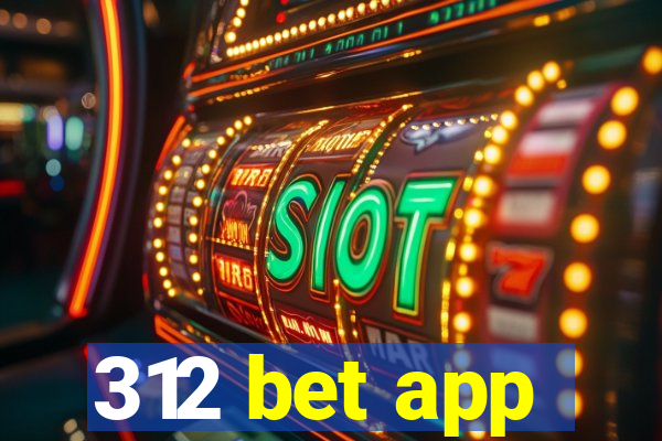 312 bet app